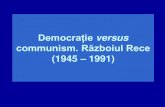Democrație versus communism. Războiul Rece (1945 – 1991) · • Razboiul Rece (1947 ... • Războiul din Vietnam este cea mai dureroasă amintire din istoria Americii, întrecută