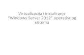 Virtualizacija i instaliranje “Windows Server 2012 ...vtsnis.edu.rs/wp-content/plugins/vts-predmeti/uploads/Cas2_Instalac… · Virtualizacija i instaliranje “Windows Server 2012”