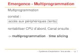 constat : accès aux périphériques (lents) rentabiliser CPU ...users.skynet.be/.../sys1/content/emergenceMultiprogrammation.pdf · Multiprogrammation principe de la Multiprogrammation