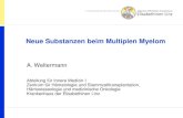Neue Substanzen beim Multiplen Myelom - New Dru… · Neue Substanzen beim Multiplen Myelom A. Weltermann Abteilung für Innere Medizin I Zentrum für Hämatologie und Stammzelltransplantation,