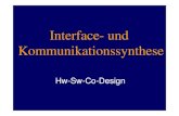 Interface- und Kommunikationssynthese€¦ · – Kommunikations-Semantik: synchron / asynchron, …. – viele existierende Interfaceprotokolle: Interrupts, DMA, ... based und generator-based.