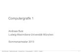 Andreas Butz Ludwig-Maximilians-Universität München€¦ · LMU München – Medieninformatik – Andreas Butz – Computergrafik 1 – SS2013 – Kapitel 1 2D vs. 3D graphics vs.