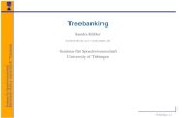 Treebanking - uni-tuebingen.dekuebler/rocoli/treebank.pdf · Project TIGER Verbmobil Treebank of Spoken German (TüBa-D/S) The Tübingen Treebank of Written German (TüBa-D/Z) Treebanking