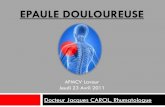 EPAULE DOULOUREUSE€¦ · Docteur Jacques CAROL, Rhumatologue EPAULE DOULOUREUSE AFMCV Lavaur Jeudi 23 Avril 2011