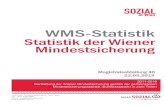 WMS-Statistik - Statistik der Wiener Mindestsicherung · WMS-Statistik 2017 und umfasst eine rückwirkende Betrachtung der Jahre 2011 bis 2016. Es erfolgt eine umfassende Darstellung