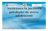Anxietatea la juc ătorii patologici de noroc adolescen Ńirasgcluj.org/cercetare/Anxietatea.pdf · 2011. 9. 26. · Jocul patologic este frecvent asociat cu tulburãri anxioase regrupate