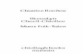 Charles Roeder Skeealyn Cheeil-Chiollee Manx Folk-Tales · 2018. 4. 5. · chiollagh books manx folkways 1 William Cashen, William Cashen’s ‘Manx Folk-Lore’(1993) isbn 1-898613-00-1