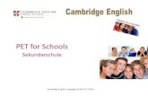 PET for Schools for Schools 2014.pdf · University of Cambridge Language Assessment • Über 4 Millionen Studenten weltweit pro Jahr • Seit 1913 Cambridge Proficiency English «CPE»