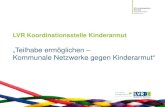 LVR Koordinationsstelle Kinderarmut - Armutskongress...Kommunale Netzwerke gegen Kinderarmut - Eine Zwischenbilanz. 30. September 2015 in Köln Übersicht 1. Armutsprävention und
