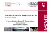 Gobierno de los Servicios en TI - Home - Valencia Chapter · ITIL ®, ISO/IEC 20000 , ISO/IEC 38500 , COBIT ®, LEAN IT, PRINCE2®, PMI®, CMMI-SVC®, etc. Forum +10.000 profesionales