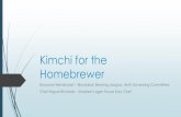 Kimchi for the Homebrewer - American Homebrewers Association€¦ · Kimchi Rice (Kimchi Bap) 2 ½ cups short grain rice 2 cups shredded kimchi 2 T sugar 2T sesame oil 4T leek –finely