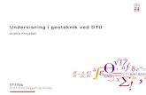 Undervisning i geoteknik ved DTU...• Grundlæggende geoteknik – obligatorisk del • Specialisering i geoteknik – muligheder • Afrunding. 3 DTU Byg, Danmarks Tekniske
