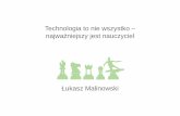 Technologia to nie wszystko – najważniejszy jest nauczyciel · • Marek Rekowski „Wprowadzenie do Mikroekonomii” • Peter M. Senge „Pi ąta dyscyplina” • Ian Steward