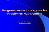 Programmes de lutte contre les Problèmes Nutritionnels...Plan National d’Action pour la Nutrition Objectif général: Améliorer l’état nutritionnel des enfants de 0 à 5 ans