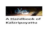 A Handbook of Kalaripayattu - Internet Archive€¦ · the fight into a wooden stick. Otta deals 64 deadly Marma points of the human body. Otta Payattu deals with only these deadly