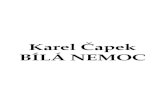 Karel Čapek BÍLÁ NEMOC - Česká knihovna · 2 Znění tohoto textu vychází z díla Bílá nemoc tak, jak bylo vydáno v Československém spisovateli v roce 1994 (ČAPEK, Karel.