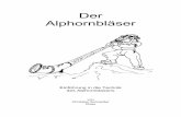 Der Alphornbläser · 2020. 4. 20. · Das Alphorn ist ein Naturblasinstrument, ein in den Alpenländern von Alters her ge-bräuchliches, weit hörbares Hirtenhorn aus Holz, bis zu