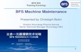 BFS Machine Maintenance · 2018. 4. 10. · BFS IOA Training Kunming Chinese GMP –Premises and Facility Section 1 Principle Article 41: Premises should be carefully maintained,
