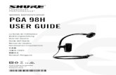 WIRED MICROPHONE PGA 98H USER GUIDE · standards that make all Shure products trustworthy and reliable. General Rules for Use • Do not cover any part of the microphone grille with