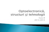 Realizarea fizică a dispozitivelor optoeletronicerf-opto.etc.tuiasi.ro/docs/files/Curs_8_2013_2014.pdf · densitati de putere optica: 105÷106 W/cm2 ... permite utilizarea unor materiale