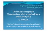 Információ integráció (Szemantikus Web megközelítés a ...home.mit.bme.hu/~strausz/ie_technikak/2018/IE2018-5.pdf · mediált sémán. • Adatok tárolvalokális sémában.