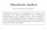 Thermische Analyse - Uni Siegen...Thermische Analyse (TA) bezeichnet eine Gruppe von Methoden, bei denen physikalische und chemische Eigenschaften einer Substanz bzw. eines Substanz-