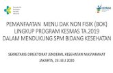 Kementerian Kesehatan Republik Indonesia PEMANFAATAN …siscobikes.ppjk.kemkes.go.id/pdf/spm_dan_dak_non_fisik_2019.pdf · pemanfaatan menu dak non fisik (bok) lingkup program kesmas