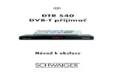 DTR 540 DVB-T přijímačmanual.schwaiger.de/manuals/dtr540_cz.pdfPřijímač volitelně disponuje zdířkou DIGITAL VÝSTUP (7) pro signál DOLBY DIGITAL. ... Dálkové ovládání