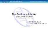 The Cochrane Library€¦ · The Cochrane Library 實證醫學資料庫， 包括六個文獻庫 • Cochrane Database of Systematic Reviews (Cochrane Reviews) Impact Factor 2010=