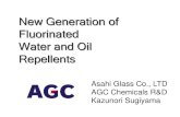 New Generation of Fluorinated Water and Oil Repellents...Fluorinated Water and Oil Repellents Asahi Glass Co., LTD AGC Chemicals R&D Kazunori Sugiyama We had big earthquake in March