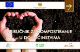 PRIRUČNIK ZA KOMPOSTIRANJE U DOMAĆINSTVIMA · ,,Priručnik za kompostiranje u domaći- nstvima’’ je pripremljen u sklopu pro-jekta ,,Zeleni put’’ koji finansira Evro- pska