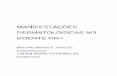 MANIFESTAÇÕES DERMATOLÓGICAS NO DOENTE HIV+...HIV é transmissor, entretanto, os indivíduos com infecção muito recente (“infecção aguda”) ou doença avançada, têm maior