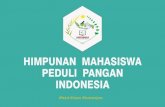 HIMPUNAN MAHASISWA PEDULI PANGAN INDONESIA...Himpunan Mahasiswa Peduli Pangan Indonesia (HMPPI) merupakan suatu himpunan mahasiswa tingkat nasional yang bergerak di bidang pangan dan