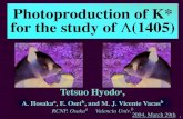 Photoproduction of K* for the study of Λ(1405)tetsuo.hyodo/old/... · 1 Photoproduction of K* for the study of Λ(1405) Tetsuo Hyodoa, RCNP, Osakaa Valencia Univ.b A. Hosakaa, E.