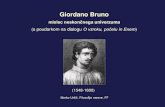 Giordano Bruno, Filozofija narave, MU, FF 2017mursic3/Bruno_FF_FN_2017.pdfforma; je materija tako, da ni materija; je duša tako, da ni duša: ker je vse brez razlike, in je zato eno,