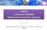 UMTS Universal Mobile Telecommunications System · à la saturation prévue des réseaux 2G existants. au besoin de nouveaux services avec une QoS renforcée à l’adoption de l’Internet