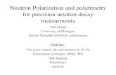 Neutron Polarization and polarimetry for precision neutron decay …galileo.phys.virginia.edu/research/groups/nab/slides/Nab... · 2011. 4. 14. · Neutron Polarization and polarimetry