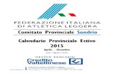 Calendario Provinciale Estivo 2015 · 2015. 5. 19. · Federazione Italiana di Atletica Leggera Comitato Provinciale Sondrio - Piazza Valgoi, 5 • 23100 Sondrio • tel. 0342 218856