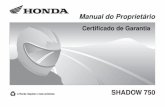 SHADOW 750...A Moto Honda da Amazônia Ltda. se reserva o direito de alterar as características da motocicleta a qualquer tempo e sem aviso prévio, sem que por isso incorra em obrigações