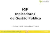 IGP Indicadores de Gestão Pública · Apresenta séries temporais ... Sistema Gerenciador . IGP ... Pessoal excedido aumentou de 3 para 5 municípios Investimentos – Itapema (SC)