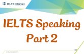 IELTS Speaking Part 2 · 2020. 7. 5. · dạng mind map hoặc list các ý sẽ nói để trả lời ... triển khai chủ đề đóng vai trò quan trọng hơn trong việc