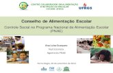 Conselho de Alimentação Escolar...Conselho de Alimentação Escolar Controle Social no Programa Nacional de Alimentação Escolar (PNAE) Porto Alegre, 30 de setembro de 2014 ...