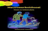 Neurosarkoidoosi - Neuroliitto · Sarkoidoosi on monen elimen tulehduksellinen sairaus, jonka syy on tuntematon. Kun tauti esiintyy hermostossa, on kyse neurosarkoi-doosista. Neurosarkoidoosin