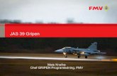 JAS 39 Gripen · JAS 39 Gripen Mats Knafve Chef GRIPEN Programledning, FMV . Program GRIPEN, feb 2017 ? System- och produktions-ledning . Anskaffning och logistik . Test och evaluering