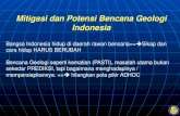 Mitigasi dan Potensi Bencana Geologi Indonesianandi.staf.upi.edu/files/2015/08/Geologi-dan-kebencanaan.pdfINDONESIA tidak mengindahkan (NEGLECTING) alias mengabaikan kondisi & potensi