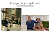 Benigne brystsygdomme - Dansk Brystkirurgisk Selskabdbks.dk/wp-content/uploads/2015/06/Benigne-mammasygdomme... · 2015. 8. 25. · •Ofte bilateral •Kan evt. føle et lidt fastere