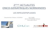 2emes ACTUALITES...2emes ACTUALITES ONCO-GERIATRIQUES NORMANDES LES MYELODYSPLASIES Deauville Pont-L’Evèque, 11/10/2014 Dr S. CHEZE (Service Hématologie Clinique)ACTUALITES DES