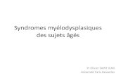 Syndromes myélodysplasiques des sujets âgés · Syndromes myélodysplasiques des sujets âgés Pr Olivier SAINT JEAN Université Paris Descartes . Définition • Maladie clonale