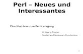 Perl – Neues und Interessantes...2008/07/01  · Die eval Funktion eval erwartet perl code als Argument eval expr; Syntax wird erst zur Laufzeit geprüft, da expr ein dynamisch erzeugter