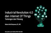 Industrial Revolution 4.0 dan Internet Of Things · 2019. 5. 7. · Industrial Revolution 4.0 dan Internet Of Things Tantangan dan Peluang Raden Arief Setyawan, ST., MT. Disampaikan
